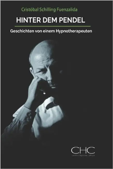 Hinter Dem Pendel: Geschichten von einem Hypnotherapeuten by Schilling, Cristobal
