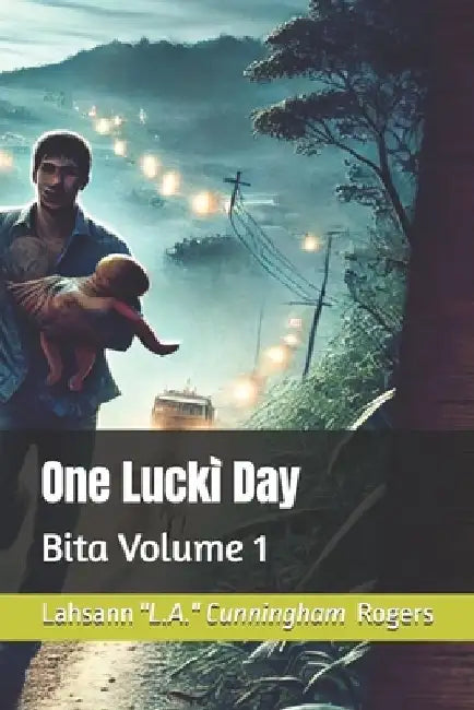 One Lucki Day: Bita Volume 1 by Lahsann La Cunningham Rogers