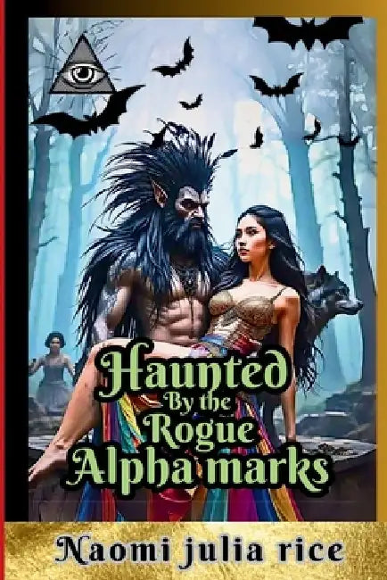 Haunted by the Rogue Alpha Marks: Crime story of a paranormal Forbidden Romance by Naomi Julia Rice
