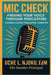 Mic Check: Finding Your Voice Through Podcasting: A Middle School Curriculum By The Sneaker Principal by Uche L. Njoku