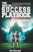 The Soccer Success PlayBook: A Step By Step Guide for New Coaches and Parents Through the Youth Soccer Landscape: Vol. III The Mind's Eye and Dark Art by Matthew Eric