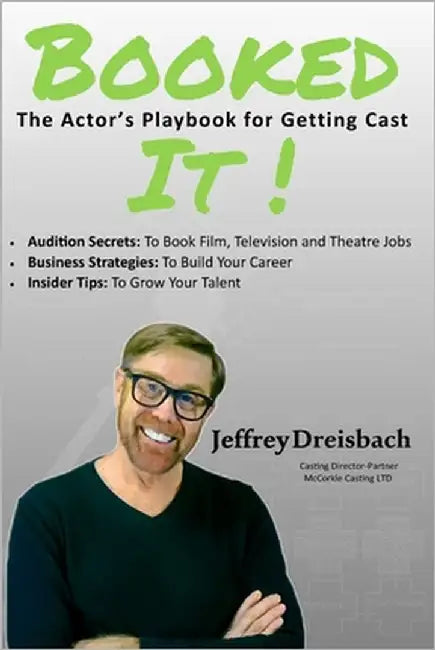Booked It!: The Actors Playbook for Getting Cast by Dreisbach, Jeffrey