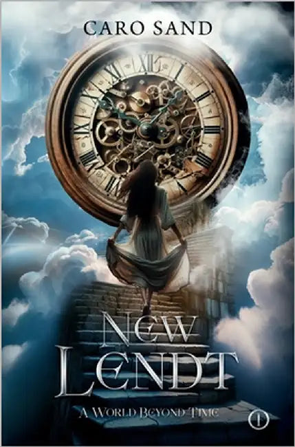 NEW LENDT - A World Beyond Time: Urban Fantasy meets Historical Fantasy (NEW LENDT Series Book1) by Sand, Caro