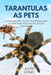 Tarantulas as Pets: A Fascinating Guide to Keeping and Caring for Your Eight-Legged Companion by Justin Loxley