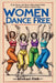 Women Dance Free: A No-Rules, All-Heart Movement Guide for Every Body & Every Age by Michael Fink
