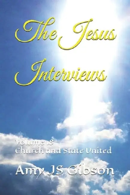 The Jesus Interviews: Volume 18 Church and State United by Almighty God