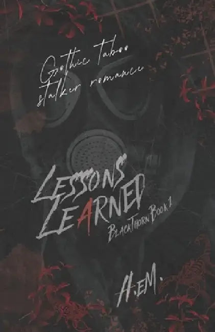 Lessons Learned: Gothic Taboo Stalker Romance by A. Em