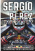 Sergio Pérez Biography: Victory in Motion - The Unstoppable Rise of a Mexican Racer by Robert D. Harrington