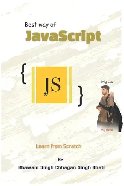 Best way of JavaScript: Learn from Scratch by Bhawani Singh Chhagan Singh Bhati