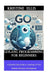 GoLang Programming For Beginners: A Step-by-Step Guide To Learning Go For Modern Software Development by Kristine Ellis