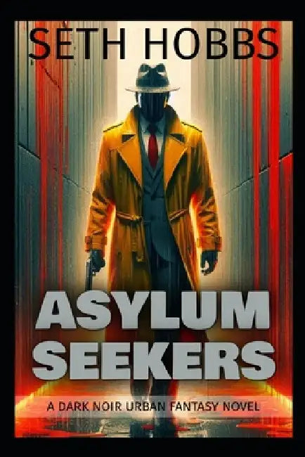 Asylum Seekers: A Dark Urban Fantasy Pulp Fiction Noir Novel by Seth Hobbs