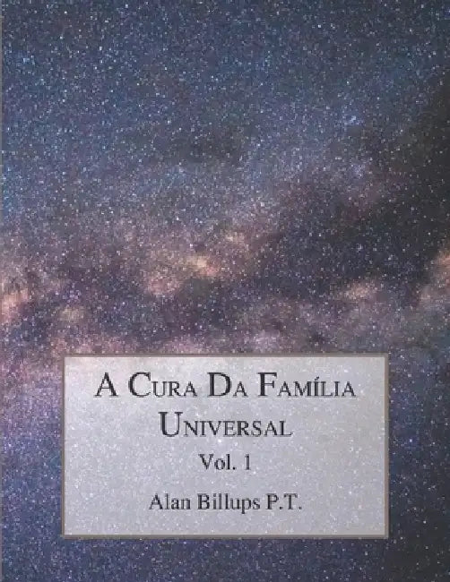 A Cura Da Família Universal Vol.1 by Mariana Christophe, Alan Billups P. T.