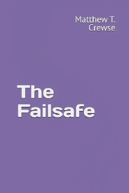 The Failsafe by Matthew T. Crewse