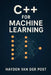 C++ for Machine Learning: A Comprehensive Programming Guide by Reactive Publishing