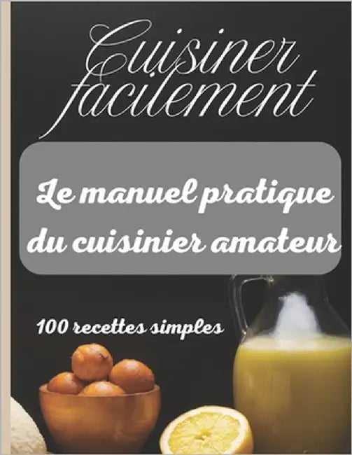 Cuisiner facilement: Le manuel pratique du cuisinier amateur by Binidali Editions, Sandrine