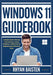 Windows 11 Guidebook: A simple Guide with easy instructions to master Windows 11 effectively for Beginners and Advanced Users by Rhyan Baisten