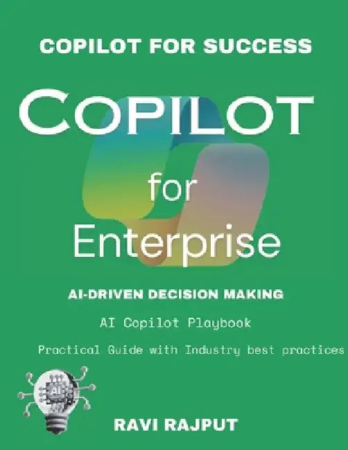 Copilot for Enterprise: The Future of AI in Business: AI Copilot Revolution AI-Powered Efficiency Copilot for Success Enterprise AI Mastery AI Copilot by Ravi Rajput
