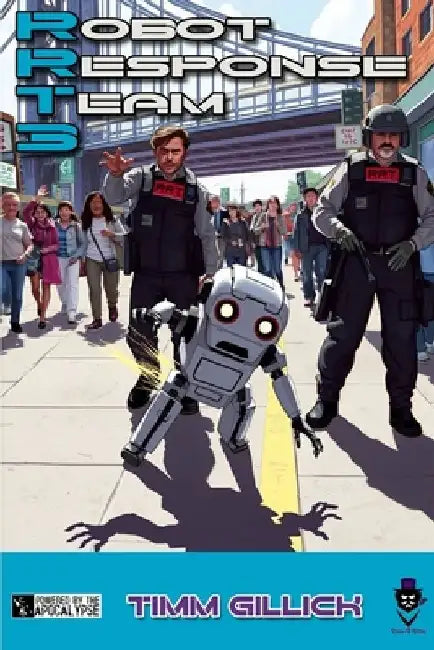 Rrt-3: Robot Response Team 3: A Powered by the Apocalypse game of rogue utility robots in modern day by Timm Gillick