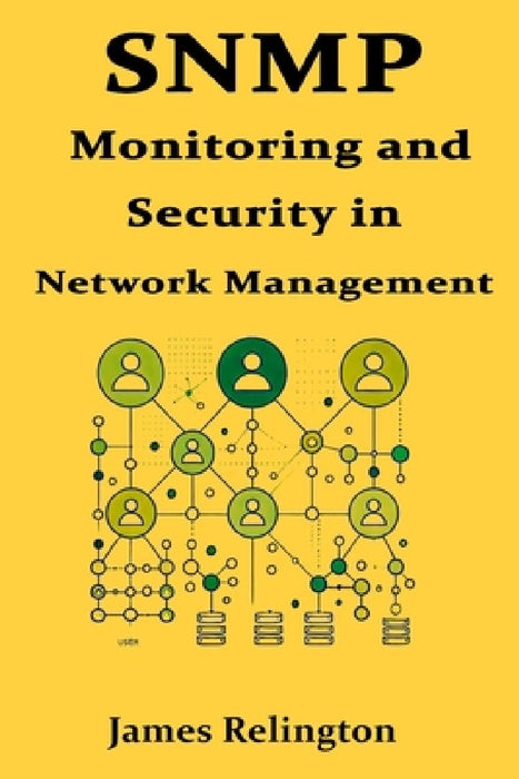 SNMP: Monitoring and Security in Network Management by James Relington