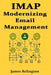 IMAP: Modernizing Email Management by James Relington