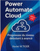 Power Automate Cloud: Progressez du niveau débutant à avancé by Tiger, Xavier W.