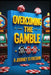 Overcoming the Gamble: A Journey to Freedom by Saad Abdo