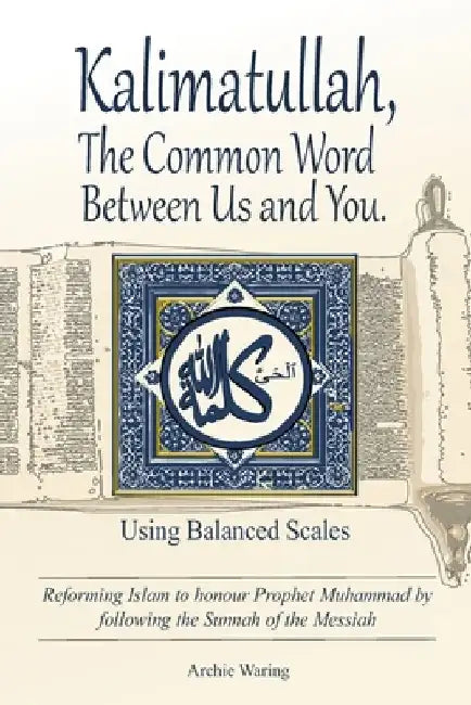 Kalimatullah, The Common Word Between Us and You: Using Balanced Scales by Archie Waring