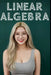 Linear Algebra: The All in One Textbook by Haneul Choi