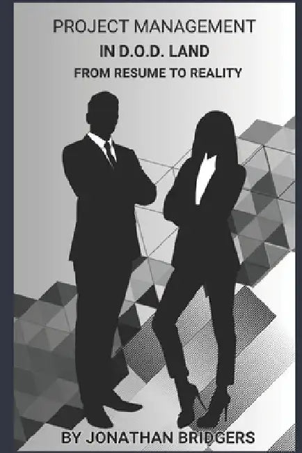 Project Management in DoD Land - From Resume to Reality by Jonathan Michael Bridgers