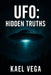 UFO: Hidden Truths by Kael Vega