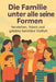 Die Familie in all ihren Formen: Entdecken Sie die Schönheit und Stärke dieses Familientyps Familienvielfalt auf der ganzen Welt verstehen, würdigen u by Ahmed S