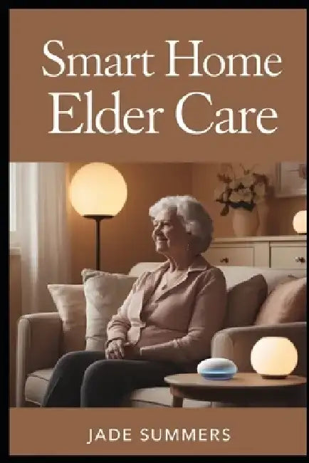 Smart Home Elder Care by Jade Summers