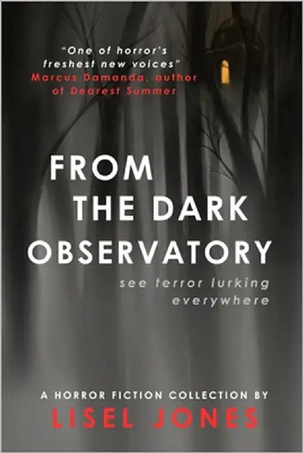 From the Dark Observatory: A Horror Fiction Collection by Jones, Lisel
