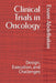 Clinical Trials in Oncology: Design, Execution, and Challenges by Essam Abdelhakim