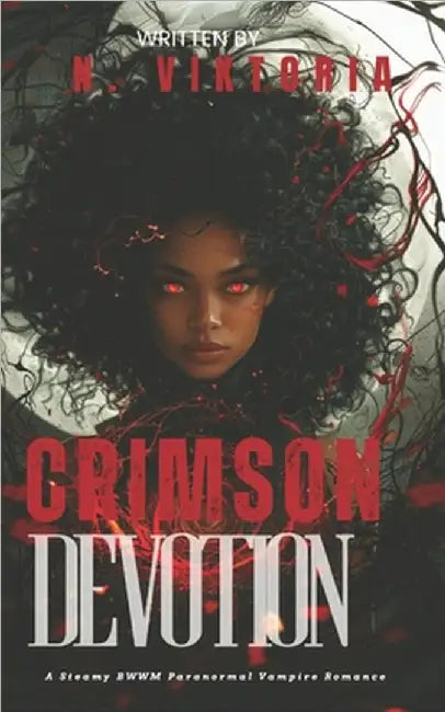 Crimson Devotion: A Steamy BWWM Interracial Multicultural Standalone Paranormal Vampire Urban Fantasy Enemies to Lovers Romance by Viktoria, N.