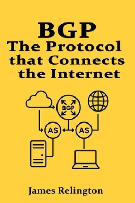 Bgp: The Protocol that Connects the Internet by James Relington