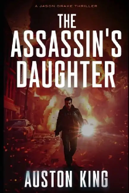 The Assassin's Daughter: CIA Assassin by Auston King