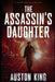 The Assassin's Daughter: CIA Assassin by Auston King