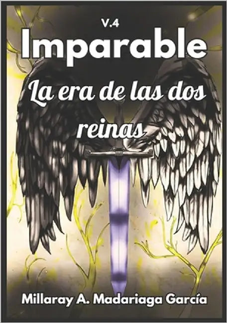 Imparable - La era de las dos reinas: Vólumen 4 by Madariaga García, Millaray A.