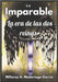 Imparable - La era de las dos reinas: Vólumen 4 by Madariaga García, Millaray A.