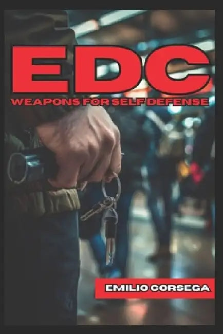 Edc: Weapons for Self Defense by Fernan Vargas