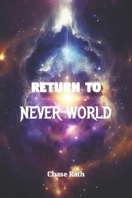 Return To NEVER-WORLD by Chase Rath
