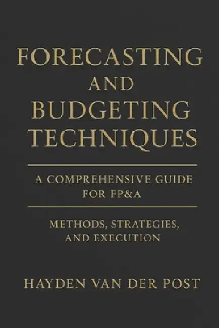 Forecasting and Budgeting Techniques: A Comprehensive Guide for FP&A by Reactive Publishing