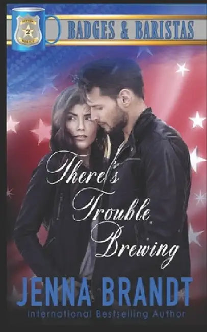 There's Trouble Brewing: Fish Out of Water, Workplace Colleagues, Small Town Romance by Jenna Brandt