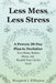 Less Mess, Less Stress: A Proven 30-Day Plan to Declutter Your Home, Reduce Stress, and Simplify Your Life for Good by Margaret I