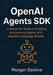 OpenAI Agents SDK: A Hands-On Guide to Building Autonomous Agents with OpenAI's Language Models by Morgan Devline