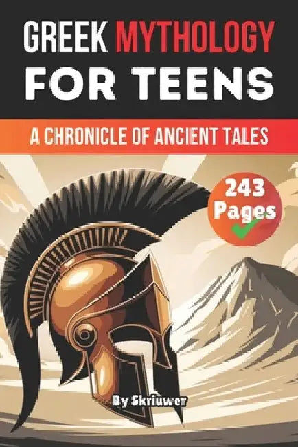 Greek Mythology Book For Teens: A Chronicle of Ancient Tales by Skriuwer Com