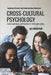 Cross Cultural Psychology: Exploring Diversity and Understanding Universals (Insights, Applications, and Perspectives for Global Understanding) by Ali Muattar