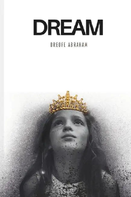 Dream by Oreofe Niki Abraham