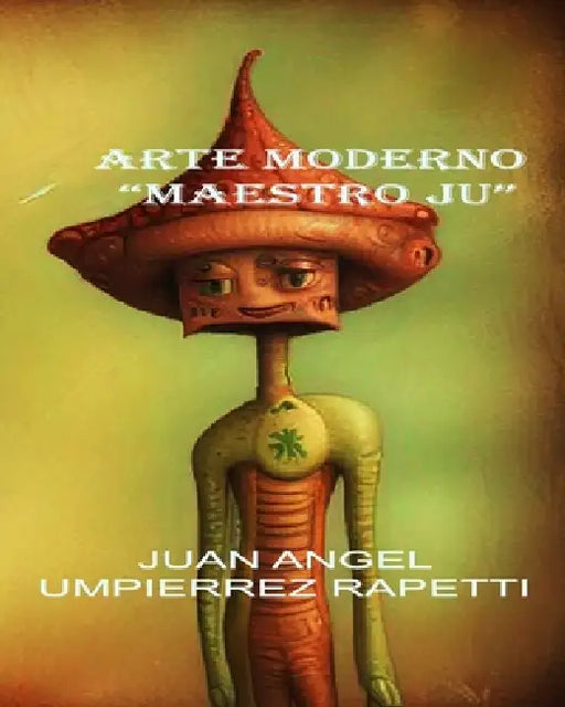 Arte Moderno: Maestro Ju by Juan Angel Umpierrez Rapetti
